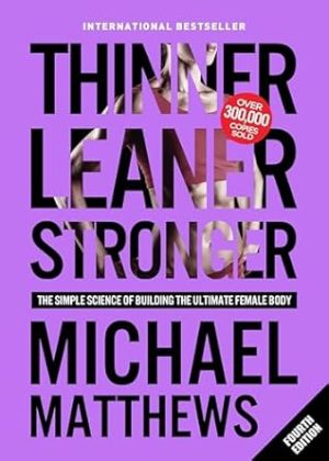 Thinner Leaner Stronger: The Simple Science of Building the Ultimate Female Body