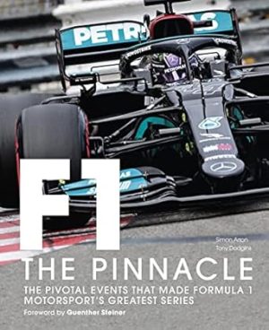 Formula One: The Pinnacle: The pivotal events that made F1 the greatest motorsport series (Volume 3) (Formula One, 3)