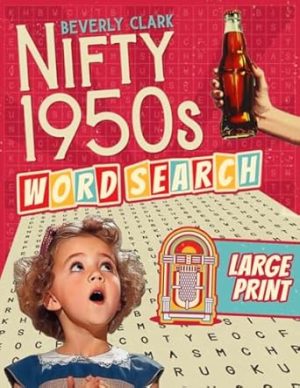 The Nifty 1950s Large Print Word Search for Adults: Deliciously Nostalgic Wordfind Puzzle Book for Adults & Seniors - Easy, Relaxing & Big Font Puzzles All About the 1950s! (Nostalgic Gift Books)