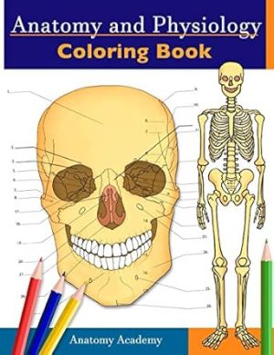 Anatomy and Physiology Coloring Book: Incredibly Detailed Self-Test Color workbook for Studying | Perfect Gift for Medical School Students, Doctors, Nurses and Adults