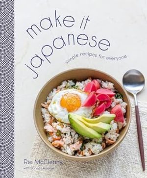 Make It Japanese: Simple Recipes for Everyone: A Cookbook