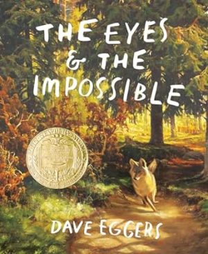 The Eyes and the Impossible: (Newbery Medal Winner)