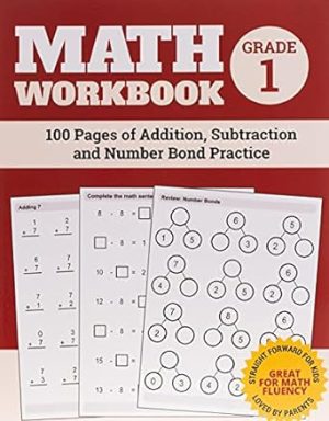 Math Workbook Grade 1: 100 Pages of Addition, Subtraction and Number Bond Practice (Math Workbooks)