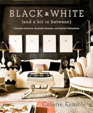Black and White (and a Bit in Between): Timeless Interiors, Dramatic Accents, and Stylish Collections