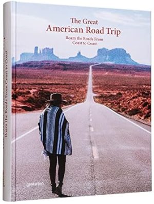 The Great American Road Trip: Roam the Roads From Coast to Coast