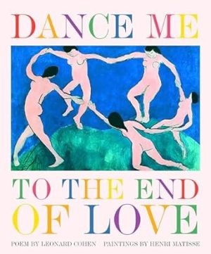 Dance Me to the End of Love (Art & Poetry)
