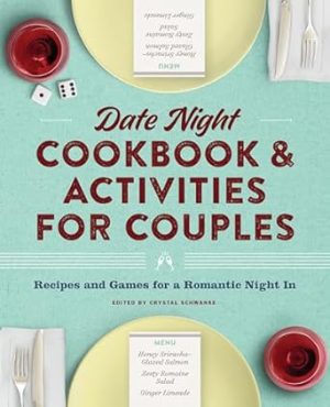 Date Night Cookbook and Activities for Couples: Recipes and Games for a Romantic Night In
