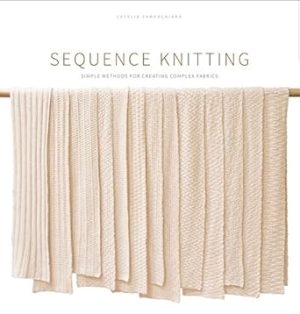 Sequence Knitting: Simple Methods for Creating Complex Reversible Fabrics