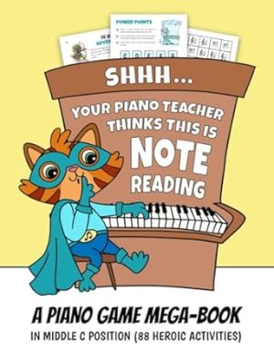 Shhh... Your Piano Teacher Thinks This Is Note Reading: A Piano Game Mega-Book In Middle C Position (88 Heroic Activities)