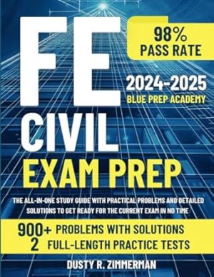 FE Civil Exam Prep: The All-in-One Study Guide with Practical Problems and Detailed Solutions to Get Ready for the Current Exam in No Time