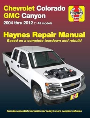 Chevrolet Colorado & GMC Canyon (04-12) Haynes Repair Manual (Haynes Automotive Repair Manuals)