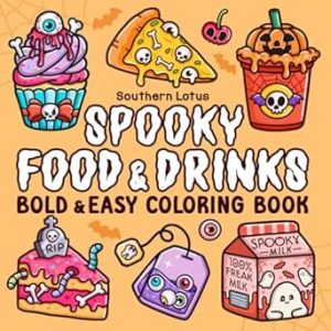 Spooky Food & Drinks: Coloring Book for Adults and Teens Featuring Food, Snacks, Beverages, Sweets and Treats in Cute Spooky Designs, Bold and Easy ... Relaxation (Spooky - Cute - Easy Coloring)