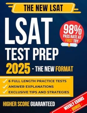 LSAT Test Prep: The Most Complete Guide to Passing the Exam on Your First Try with the Highest Score | Includes 6 Full-Length Practice Tests and EXTRA Weekly Exams Based on the New LSAT Format
