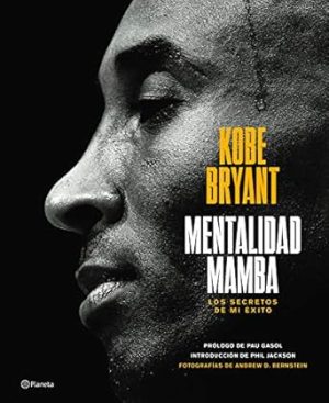 Mentalidad mamba / The Mamba Mentality: Los secretos de mi éxito (Spanish Edition)