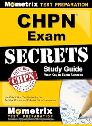 Chpn Exam Secrets Study Guide: Unofficial Chpn Test Review for the Certified Hospice and Palliative Nurse Examination