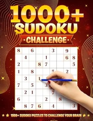 1000+ Sudoku Challenge: 1000+ Sudoku Puzzles To Challenge Your Brain - For Teens, Adults, And Seniors
