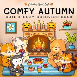 Comfy Autumn: Coloring Book for Adults & Teens Featuring Autumn Hygge Scenes with Super Cute Animal Characters for Stress Relief and Relaxation