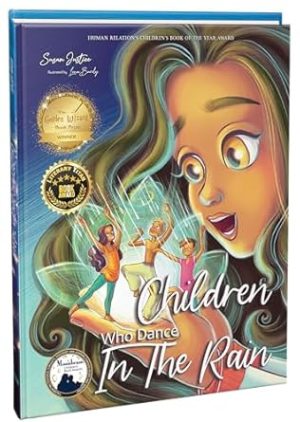 Children Who Dance in the Rain: Children’s Book of the Year Award, a Book About Kindness, Gratitude, and a Child's Determination to Change the World