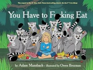 You Have to F*****g Eat