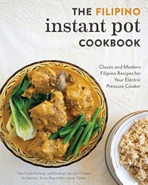 The Filipino Instant Pot Cookbook: Classic and Modern Filipino Recipes for Your Electric Pressure Cooker