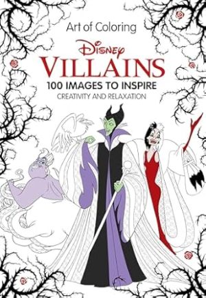Art of Coloring: Disney Villains: 100 Images to Inspire Creativity and Relaxation