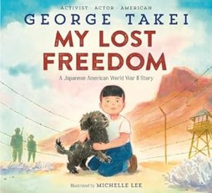 My Lost Freedom: A Japanese American World War II Story