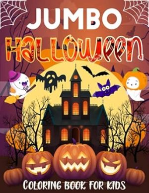 Jumbo Halloween Coloring Book For Kids: The Big Book Of Halloween Coloring Book For Kids Featuring 105 Pages Of Halloween Themed Fun And Cute Spooky Scary Illustrations To Color For Kids!