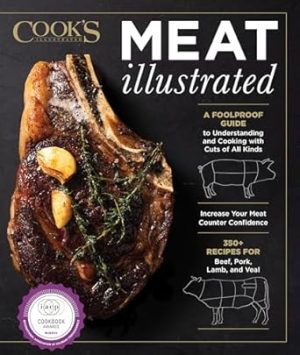 Meat Illustrated: A Foolproof Guide to Understanding and Cooking with Cuts of All Kinds