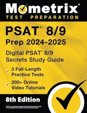 PSAT 8/9 Prep 2024-2025: 3 Full-Length Practice Tests, 200+ Online Video Tutorials, Digital PSAT 8/9 Secrets Study Guide: [8th Edition]