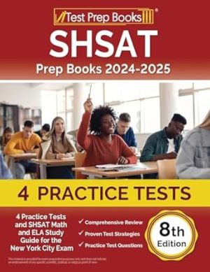 SHSAT Prep Books 2024-2025: 4 Practice Tests and SHSAT Math and ELA Study Guide for the New York City Exam [8th Edition]