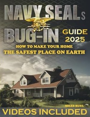 Navy SEALs Bug in Guide: The Ultimate Home Defense Manual - The Guide to Creating an Impenetrable Safe Haven