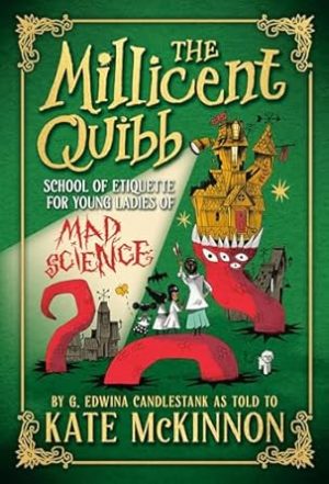 The Millicent Quibb School of Etiquette for Young Ladies of Mad Science (The Millicent Quibb School of Etiquette for Young Ladies of Mad Science Series, 1)