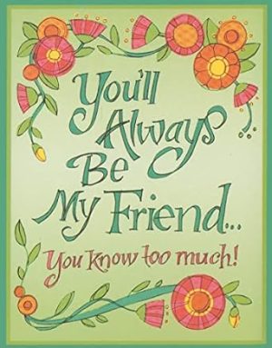 You'll Always be My Friend You Know Too Much! (Mini Book) (Charming Petites)