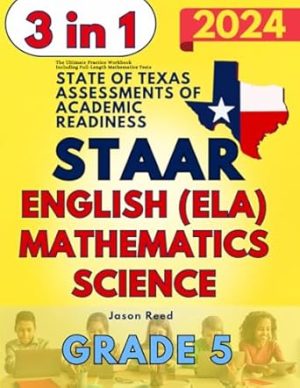 STAAR Test Prep Grade 5: The Ultimate Practice Workbook for Mathematics, English Language Arts Literacy (ELA), and Science Including Full-Length Tests