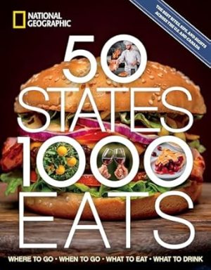 50 States, 1,000 Eats: Where to Go, When to Go, What to Eat, What to Drink (5,000 Ideas)