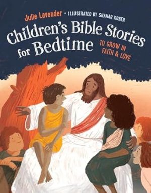 Childrens Bible Stories for Bedtime (Fully Illustrated): To Grow in Faith & Love