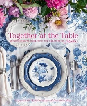 Together at the Table: Entertaining at home with the creators of Juliska
