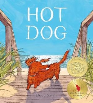 Hot Dog: (Winner of the 2023 Caldecott Medal)