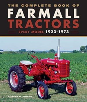 The Complete Book of Farmall Tractors: Every Model 1923-1973 (Complete Book Series)