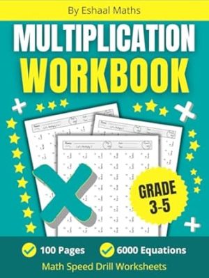 Multiplication Workbook Grades 3-5: Math Timed Tests 100 Practice Pages with 6000 Equations For Kids Ages 8-10 (Tables 0-12)