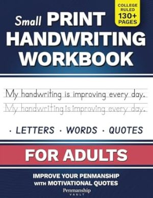 Small Print Handwriting Workbook for Adults: Improve your Penmanship & Writing Skills with Motivational Quotes and Positive Affirmations