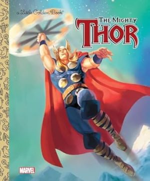 The Mighty Thor (Marvel: Thor) (Little Golden Book)