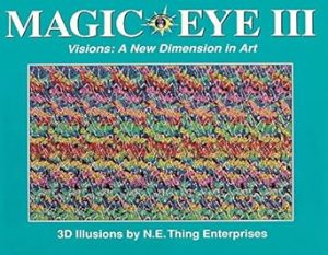 Magic Eye III, Vol. 3 Visions A New Dimension in Art 3D Illustrations (Volume 3)