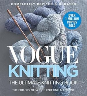 Vogue® Knitting The Ultimate Knitting Book: Completely Revised & Updated