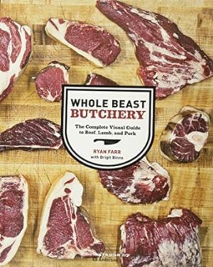 Whole Beast Butchery: The Complete Visual Guide to Beef, Lamb, and Pork