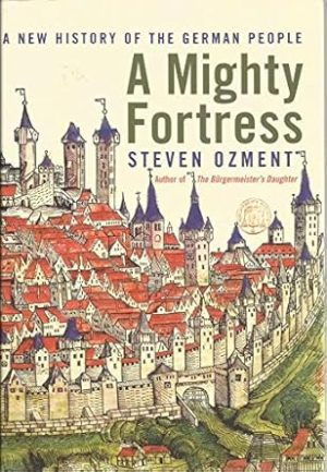 A Mighty Fortress: A New History of the German People