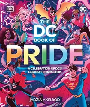 The DC Book of Pride: A Celebration of DC's LGBTQIA+ Characters