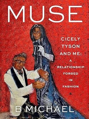 Muse: Cicely Tyson and Me: A Relationship Forged in Fashion