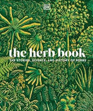 The Herb Book: The Stories, Science, and History of Herbs