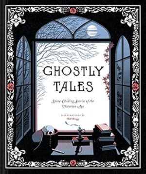 Ghostly Tales: Spine-Chilling Stories of the Victorian Age (Books for Halloween, Ghost Stories, Spooky Book) (Traditional Tales)